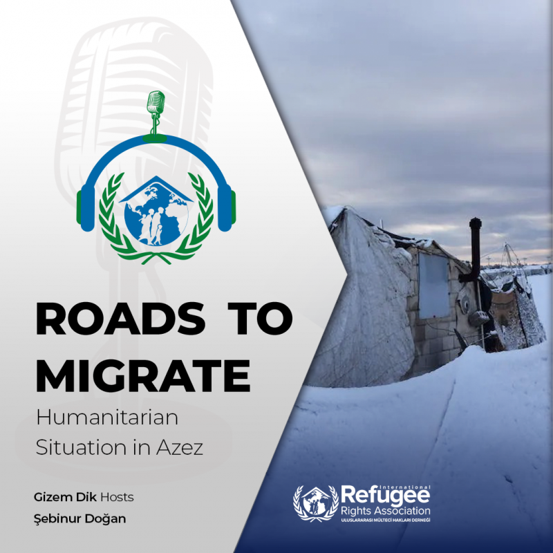 Roads to Migrate – Humanitarian Situation in Azez, Gizem Dik Hosts Şebinur Doğan.