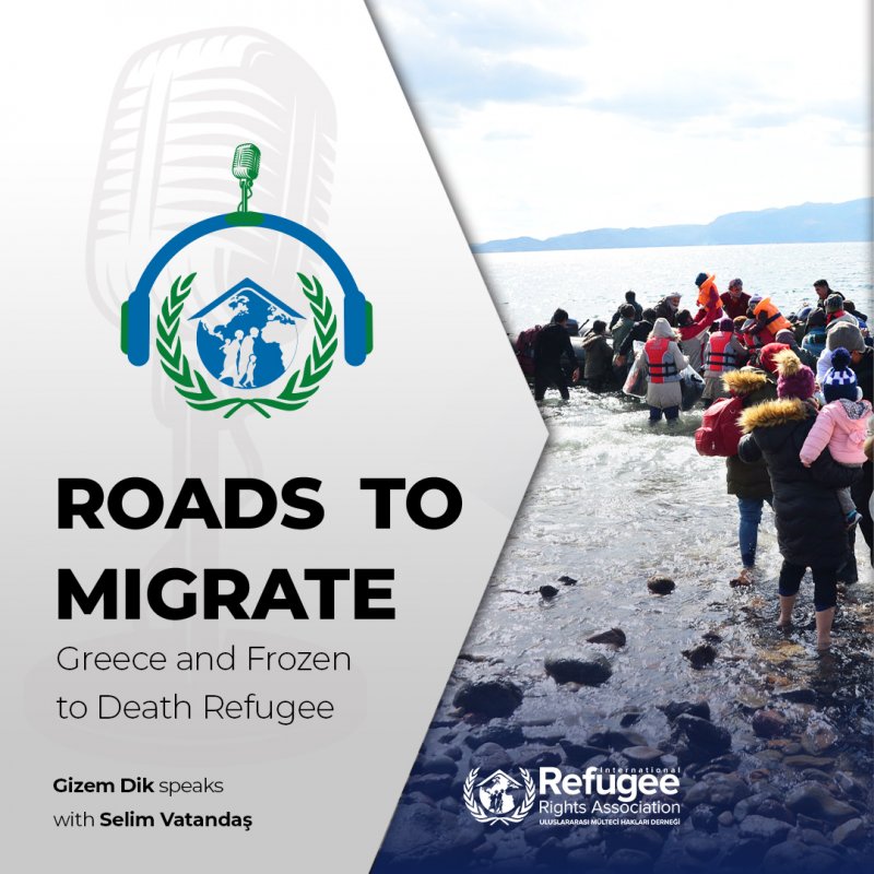 Roads to Migrate - Greece and Frozen to Death Refugees, Gizem Dik Hosts Selim Vatandaş