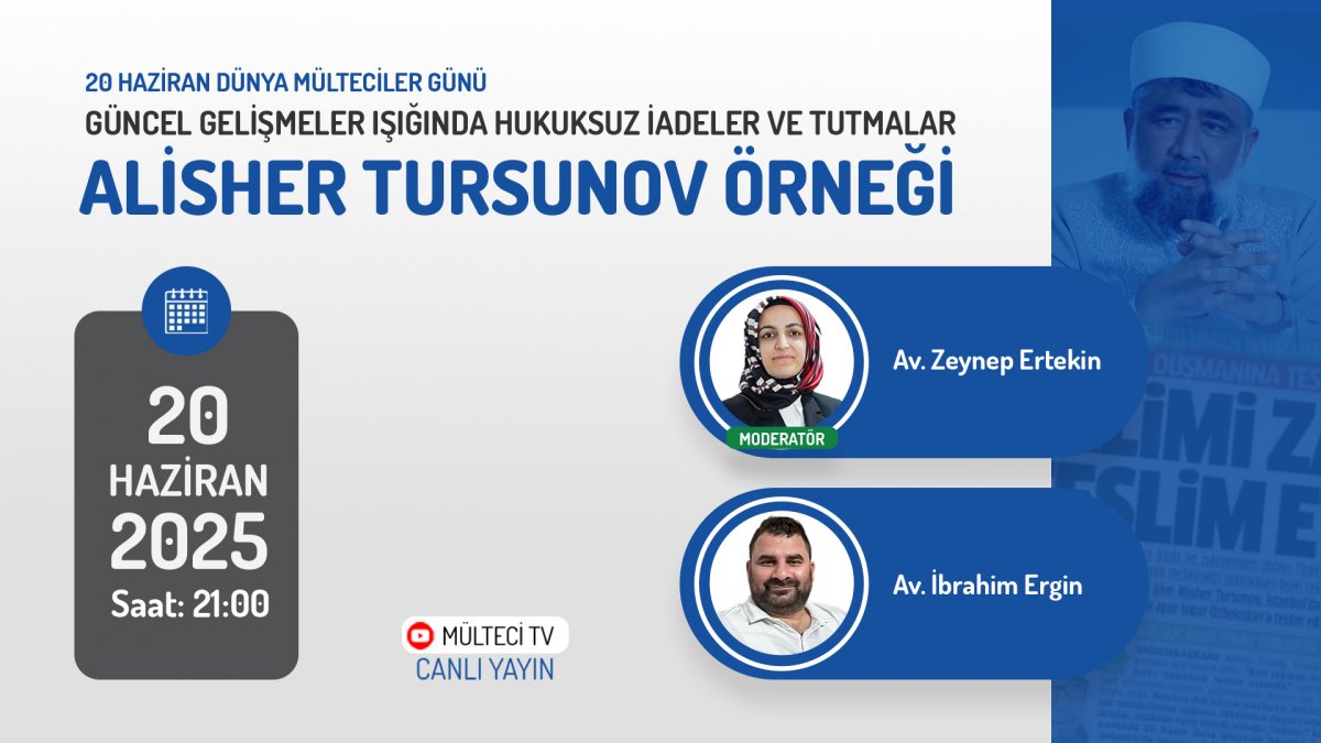 Güncel Gelişmeler Işığında Hukuksuz İadeler ve Tutmalar: Ali Tursunov Örneği Online Söyleşi