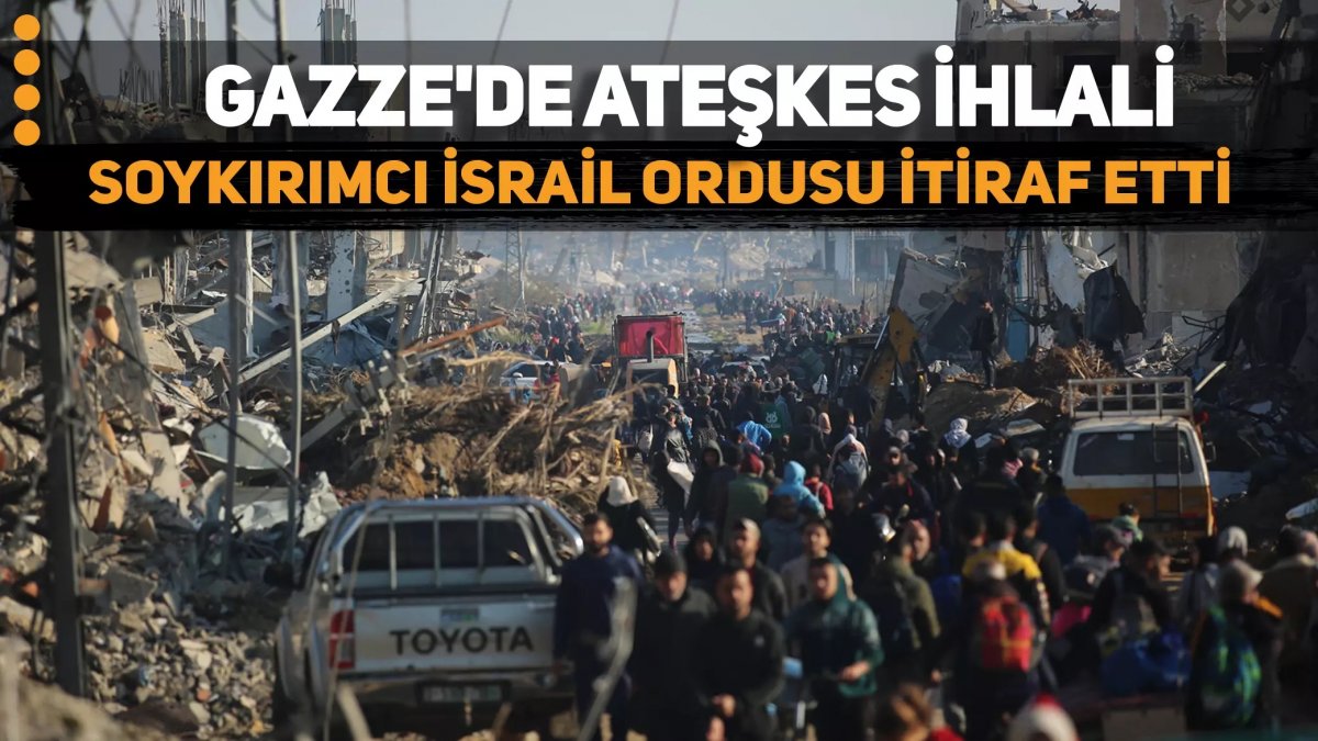 Gazze'de Ateşkes İhlali! Soykırımcı İsrail Ordusu İtiraf Etti