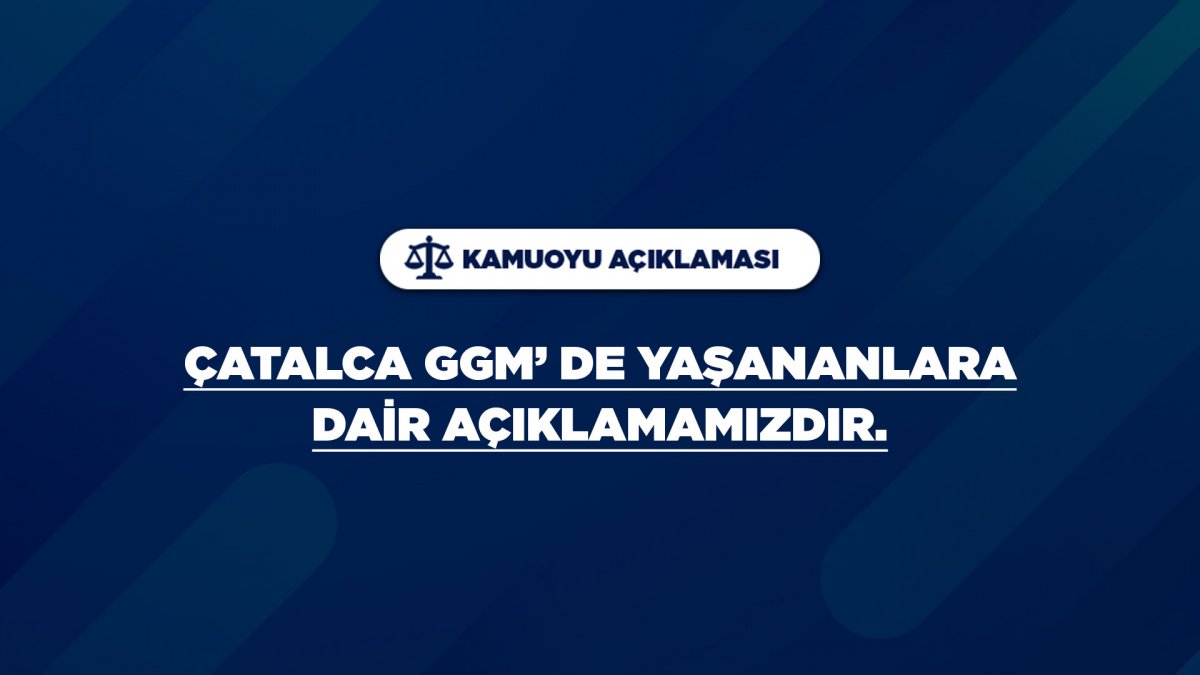 Çatalca GGM'de Yaşananlara Dair Açıklamamızdır.