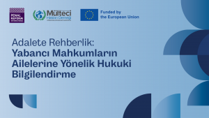 Adalete Rehberlik: Yabancı Mahkum Ailelerine Yönelik Hukuki Bilgilendirme