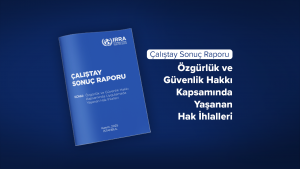 Özgürlük ve Güvenlik Hakkı  Kapsamında Uygulamada  Yaşanan Hak İhlalleri Çalıştayı - Sonuç Raporu