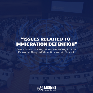 “Issues Related to Immıgratıon Detentıon” Başlıklı Ortak Raporumuz Birleşmiş Milletler Oturumunda Ele Alındı.